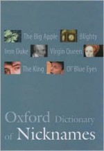 Oxford Dictionary Of Nicknames - Andrew Delahunty