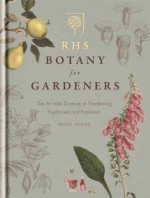 RHS Botany for Gardeners: The Art and Science of Gardening Explained & Explored - Geoff Hodge