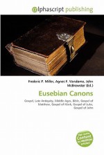 Eusebian Canons - Agnes F. Vandome, John McBrewster, Sam B Miller II