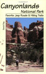 Canyonlands National Park Favorite Jeep Roads & Hiking Trails - David Day