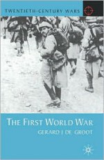 The First World War - Gerard De Groot