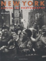 New York: Capital of Photography - Max Kozloff, Karen Levitov