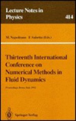 Thirteenth International Conference on Numerical Methods in Fluid Dynamics - M. Napolitano, Jürgen Ehlers, H. Araki, U. Frisch, Rudolph Kippenhahn, E. Brezin, Robert Jaffe, K. Hepp, W. Beiglbock, F. Sabetta