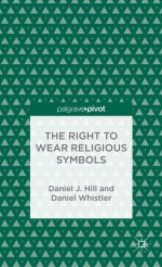 The Right to Wear Religious Symbols: Philosophy and Article 9 - Daniel J. Hill, Daniel Whistler