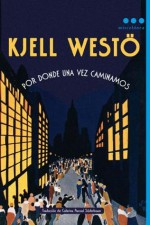 Por donde una vez caminamos - Kjell Westö, Caterina Pascual Söderbaum