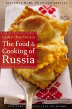 The Food and Cooking of Russia - Lesley Chamberlain