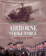 From Border Control to Airborne Strike Force: The Rhodesian Light Infantry - Chris Cocks, Mark Adams