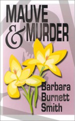 Mauve & Murder (A Cassie Ferris Mystery) - Barbara Burnett Smith