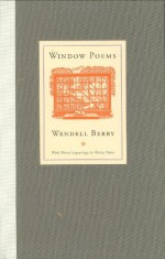 Window Poems - Wendell Berry, Wesley Bates, James Baker Hall