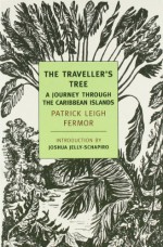 The Traveller's Tree: A Journey Through the Caribbean Islands - Patrick Leigh Fermor