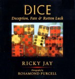 Dice: Deception, Fate & Rotten Luck - Ricky Jay, Rosamond Wolff Purcell