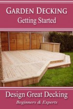 Garden Decking - Getting Started - Andrew Hunt