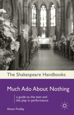 Much Ado About Nothing (Shakespeare Handbooks) - Alison Findlay