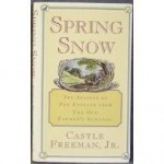 Spring Snow: The Seasons of New England from the Old Farmer's Almanac - Castle Freeman Jr., Abigail Rorer