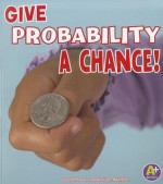 Give Probability a Chance! - Thomas K. Adamson, Heather Adamson