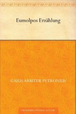 Eumolpos Erzählung (German Edition) - Petronius