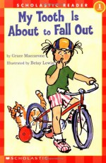 My Tooth Is About To Fall Out (level 1) (Hello Reader) - Grace Maccarone, Betsy Lewin