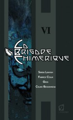 La Brigade Chimérique. Tome 6 - Serge Lehman, Gess, Fabrice Colin, Céline Bessonneau