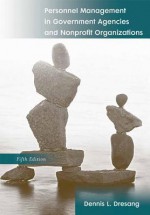 Personnel Management in Government Agencies and Nonprofit Organizations (5th Edition) - Dennis L. Dresang
