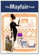 The Mayfair Cook - Tyne O'Connell