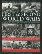 The Complete Illustrated History of the First & Second World Wars: An Authoritative Account of Two of the Deadliest Conflicts in Human History with Details of Decisive Encounters and Landmark Engagements - Donald Sommerville, Ian Westwell