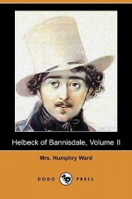 Helbeck of Bannisdale, Volume II (Dodo Press) - Mary Augusta Ward