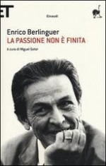 La passione non è finita - Enrico Berlinguer, Miguel Gotor