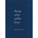 Those Who Suffer Love - Tracey Emin