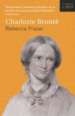 Charlotte Bronte (Vintage Lives) - Rebecca Fraser