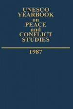 UNESCO Yearbook on Peace and Conflict Studies 1987 - UNESCO, Arne Magnus Christensen, Laura Bigman