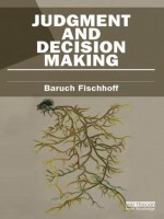 Judgement, Decision Making and Risk (Earthscan Risk in Society) - Baruch Fischhoff