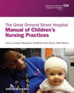 The Great Ormond Street Hospital Manual of Children's Nursing Practices - Macqueen, Elizabeth Bruce