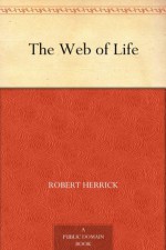 The Web of Life (免费公版书) - Robert Herrick