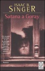 Satana a Goray - Isaac Bashevis Singer, Bruno Oddera