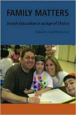 Family Matters: Jewish Education in an Age of Choice - Jack Wertheimer