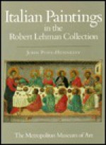 The Robert Lehman Collection at the Metropolitan Museum of Art, Volume I: Italian Painting - John Wyndham Pope-Hennessy