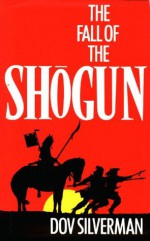 The Fall of the Shogun (The John Mung Saga) - Dov Silverman