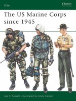 The US Marine Corps since 1945 - Lee Russell, Andy Carroll