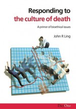 Responding To The Culture Of Death - John Ling