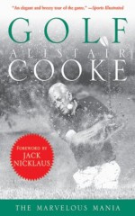 Golf: The Marvelous Mania - Alistair Cooke, Jack Nicklaus, Jerry Tarde