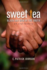 Sweet Tea: Black Gay Men of the South (Caravan Book) - E. Patrick Johnson