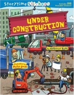 Under Construction (Storytime Stickers Series) - Katherine Ryals, Phillip Small