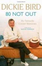 80 Not Out - Dickie Bird