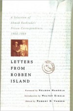 Letters from Robben Island: A Selection of Ahmed Kathrada's Prison Correspondence, 1964-1989 - Ahmed Kathrada