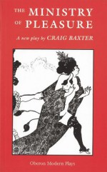 The Ministry of Pleasure - Craig Baxter