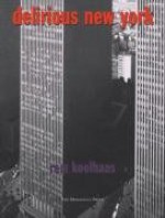 Delirious New York: A Retroactive Manifesto for Manhattan - Rem Koolhaas