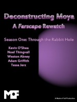 Farscape Season One: Through the Rabbit Hole (Deconstructing Moya - A Farscape Rewatch Project) - Tessa Jerz, Adam Griffith, Kevin O'Shea, Weston Abney, Noel Thingvall