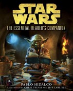 The Essential Reader's Companion: Star Wars (Star Wars: Essential Guides) - Pablo Hidalgo, Chris Trevas, Jeff Carlisle, Brian Rood, Darren Tan