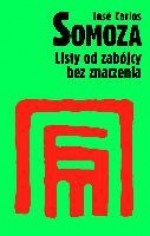 Listy od zabójcy bez znaczenia - José Carlos Somoza, Agnieszka Rurarz