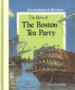 The Story of the Boston Tea Party - R. Conrad Stein, Keith Neely